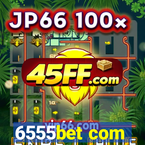 6555bet com